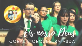 EIS NOSSO DEUS  Abda Music Coral e Orquestra [upl. by Ennair]