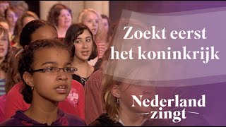 Zoekt eerst het koninkrijk  Nederland Zingt [upl. by Laenaj]