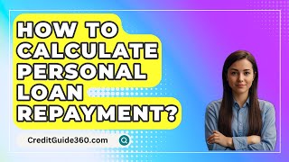 How To Calculate Personal Loan Repayment  CreditGuide360com [upl. by Wakeen]