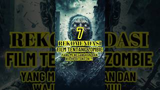 7 REKOMENDASI FILM TENTANG ZOMBIE YANG MENEGANGKAN DAN WAJIB DITONTON ❗❗❗ rekomendasifilm movie [upl. by Arahsak]