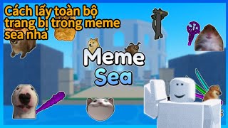 Chi tiết cách lấy toàn bộ trang bị ở trong meme sea Loc619ttRoblox [upl. by Ledairam]