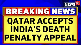 Qatar Indian Navy Officers  Qatar Accepts Indias Appeal On Death Penalty Given To 8 ExNavy Men [upl. by Ettelrahc]