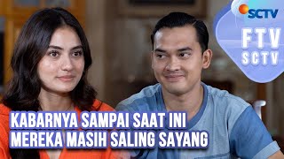 FTV SCTV Rachquel Nesia amp Ikbal Fauzi  Kabarnya Sampai Saat Ini Mereka Masih Saling Sayang [upl. by Leftwich]