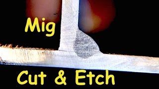 Mig Welding Cut and Etch Tests [upl. by Enaerb]