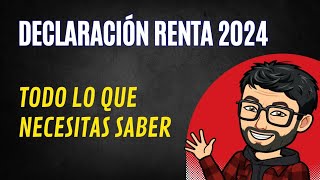 Declaración renta 2024 todo lo que necesitas saber [upl. by Nnylassej848]