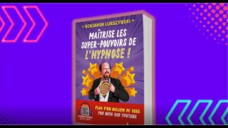 quotMaîtrise les super pouvoirs de lhypnose quot de Benjamin Lubszynski [upl. by Mylander223]