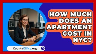 How Much Does An Apartment Cost In NYC  CountyOfficeorg [upl. by Ahtabat]