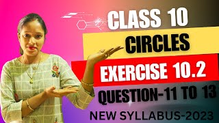 quotMastering Circle Theorems Class 10 Math Exercise 102 Q1113 Solutions and StepbyStep Guidequot [upl. by Dnomyar]