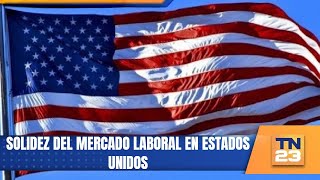 Solidez del mercado laboral en Estados Unidos [upl. by Eizle]