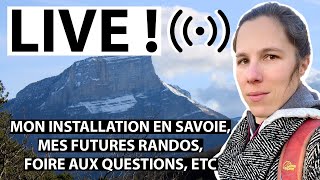 LIVE  ma nouvelle vie en Savoie mes prochaines randonnées etc [upl. by Ahsened]