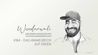 184  Der Erwachenspodcast  Wunderwali  Das Himmelreich auf Erden [upl. by Anaejer]