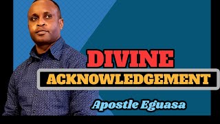 Divine Acknowledgement by Apostle Eguasa [upl. by Ahsinyd]