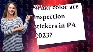 What color are inspection stickers in PA 2023 [upl. by Naud377]