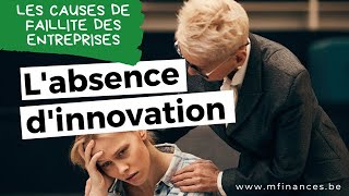 Les causes de faillite des entreprises Labsence dinnovation [upl. by Tiemroth]