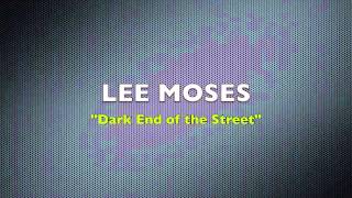 Lee Moses  What You Dont Want Me to BeDark End of the Street [upl. by Nataline]