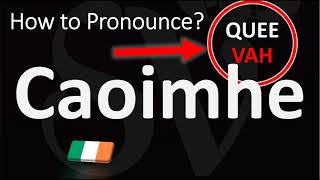 How to Pronounce Caoimhe  Irish Name Pronunciation Guide [upl. by Athalee154]