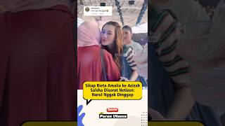 Sikap Rieta Amalia Ke Azizah Salsha Disorot Netizen azizahsalsha aaliyah beritaartis selebriti [upl. by Neuberger]