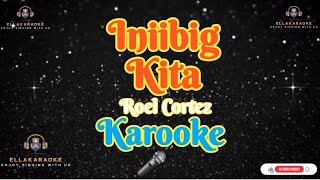 Iniibig kitaRoel CortezKaraoke [upl. by Roskes]