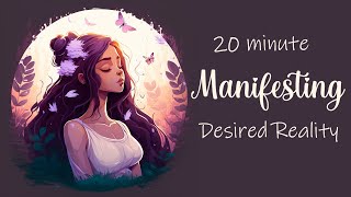 20 Minute Guided Meditation for Manifesting Your Desired Reality [upl. by Ailime426]