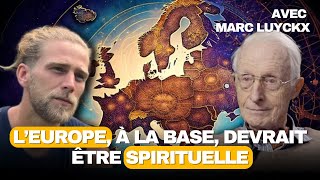 Lâme perdue de lEurope  Retour à ses racines spirituelles avec Marc Luyckx [upl. by Rubens]