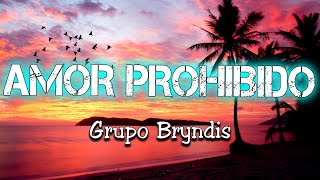 Grupo Bryndis  Amor Prohibido Letra\Lyrics [upl. by Rojam]