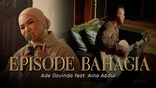 Ade Govinda feat Aina Abdul  Episode Bahagia Cover [upl. by Tanney]