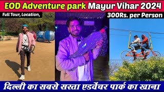 EOD Adventure Park Full Vlog 2024  eod adventure park mayur vihar  eod adventure park ticket price [upl. by Aehsat18]