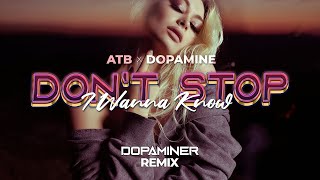 ATB Dopamine  Dont Stop I Wanna Know Dopaminer Remix [upl. by Edveh]