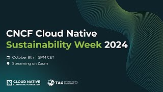 Virtual Mini Conference 2024  CNCF Cloud Native Sustainability Week [upl. by Uzziel]