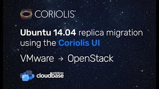 Coriolis Migrating a Ubuntu 1404 VM from VMware vSphere to OpenStack using the Coriolis UI [upl. by Eisdnil]