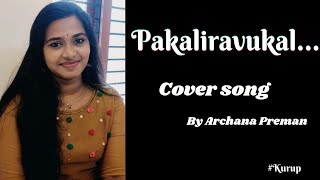 Pakaliravukal  Archana Preman  kurup  cover song  Dulquer Salmaan [upl. by Rozanna]