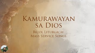 Kamurawayan Sa Dios Bicol Mass Liturgical Songs [upl. by Enorel]