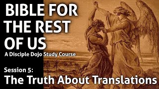 The Truth about Translations Bible for the Rest of Us  Session 5 [upl. by Eelano]