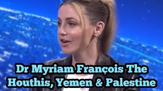 Dr Myriam François  The Houthis Yemen amp Palestine [upl. by Maximo512]