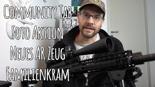 Kurzer Vlog Community Tab  Foto Aktion  AR15 Zeug  Familienkram [upl. by Notserk]