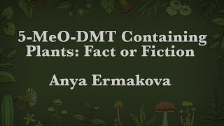 Anya Ermakova  5MeODMT Containing Plants Fact or Fiction [upl. by Norad]