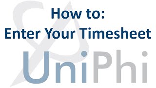 How to Enter Your Timesheet in UniPhi [upl. by Sumer]