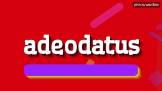 ADEODATUS  HOW TO PRONOUNCE IT [upl. by Jonell]