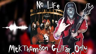 Slipknot  No Life Mick Thomsons Guitar Only  Self Titled [upl. by Tadashi]