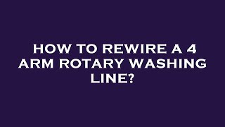 How to rewire a 4 arm rotary washing line [upl. by Assilim]