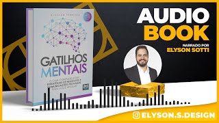 Gatilhos Mentais  AudioBook 🎧 Completo  Narração Elyson Sotti [upl. by Costanza247]