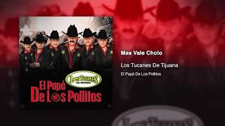 Mas Vale Cholo  Los Tucanes De Tijuana Audio Oficial [upl. by Stearn]