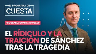 El Programa de Cuesta el ridículo y la traición de Sánchez tras la tragedia [upl. by Jobye]