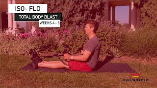 Total Body Blast  Bullworker ISOFLO 5 Week Blast Weeks 45 [upl. by Steady748]