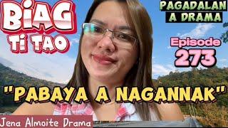 quotPabaya a nagannakquot PAGADALAN a drama BIAG TI TAO Episode 273 JENA ALMOITE DRAMA [upl. by Ahsikam]