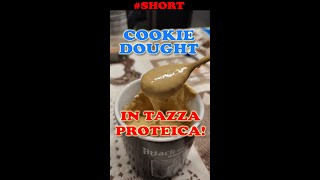 COOKIE DOUGHT🍪 IN TAZZA PROTEICO  in 1 Minuto  Shorts [upl. by Airemat]