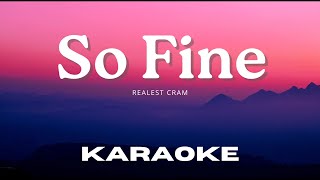 Karaoke Version So Fine  Realest Cram [upl. by Einreb]