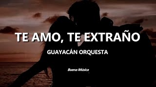 Te Amo Te Extraño Guayacán Orquesta Letra [upl. by Eytak377]