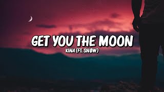 Get You the Moon Lyrics  Kina ft Snøw [upl. by Halimak]