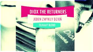 Diox  The Returners vs Liquid Cinema  Jeden Zwykły Dzień Tilnaay blend [upl. by Aynotal826]